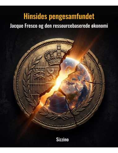 Hinsides Pengesamfundet: Jacque Fresco og den...